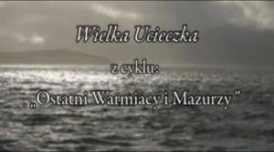 ostatni-warmiacy-i-mazurzy-wielka-ucieczka